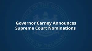 Governor Carney Announces Supreme Court Nominations
