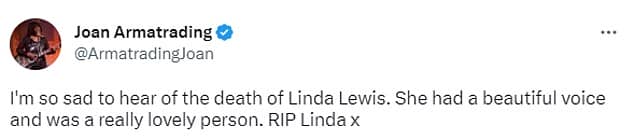 Multi award-winning singer-songwriter Joan Armatrading also paid tribute to Lewis, saying: 'I'm so sad to hear of the death of Linda Lewis'